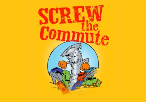 screw the commute