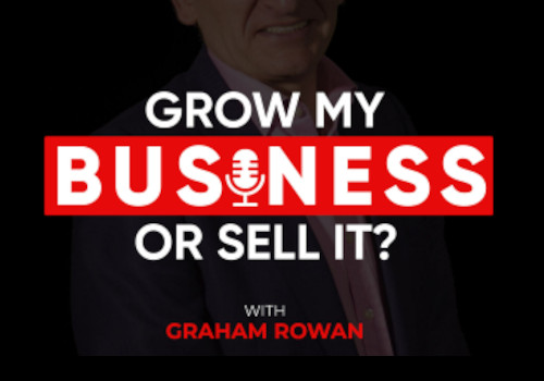Grow my business or sell it with Graham Rowan